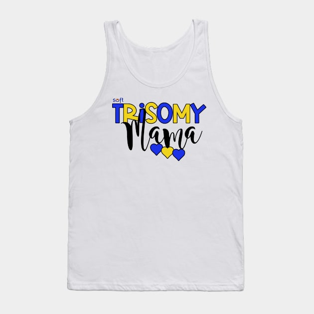 Trisomy 21 Mama Tank Top by SOFT Trisomy Awareness